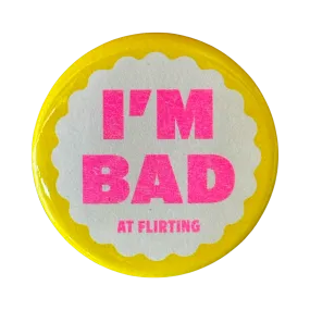 I'm Bad At Flirting Button