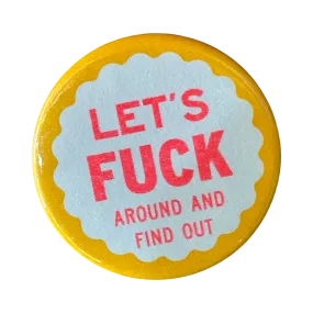 Let's Fuck Around and Find Out Button